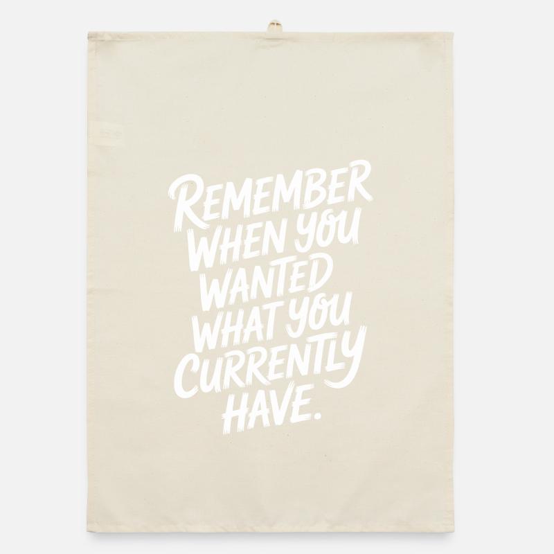 Remember When You Wanted Dankbarkeit Achtsamkeit Organic Geschirrtuch