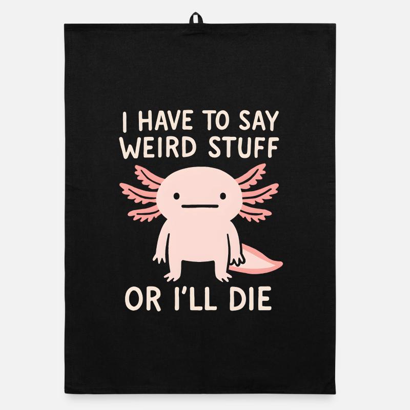 Axolotl Saying Meme Humor Funny Gift Idea Organic dish towel