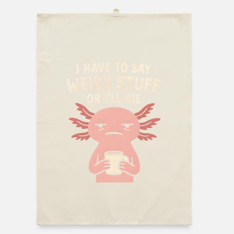 Axolotl Saying Meme Humor Funny Gift Idea Organic dish towel