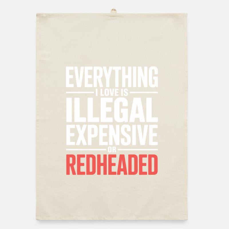 Everything I Love Is Illegal Expensive Rothaarig Organic Geschirrtuch