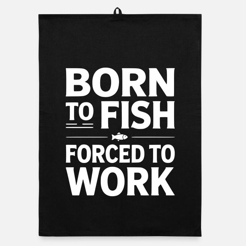 Né pour la pêche forcé de travailler Torchon bio