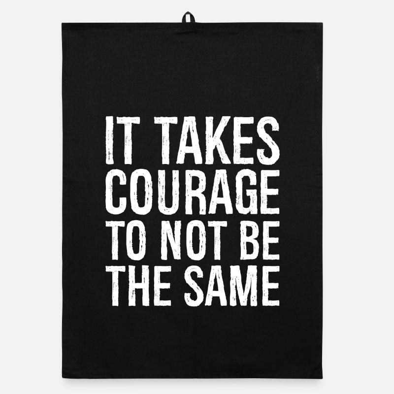 it takes courage to not be the same Organic dish towel