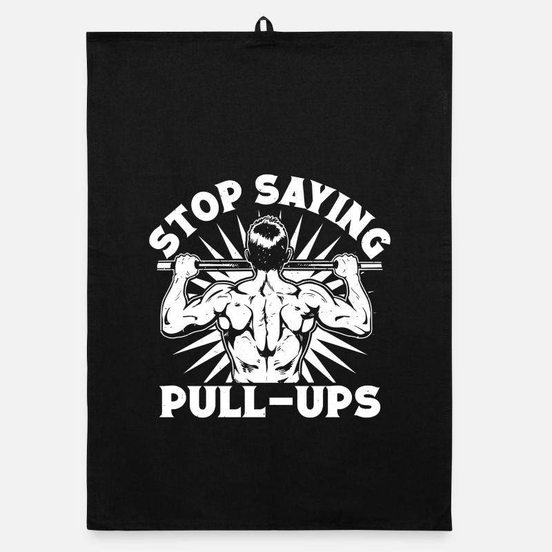 Gym Junkies Stop Saying Pull-Ups Calisthenics Organic Geschirrtuch