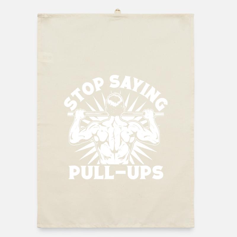 Gym Junkies Stop Saying Pull-Ups Calisthenics Organic Geschirrtuch