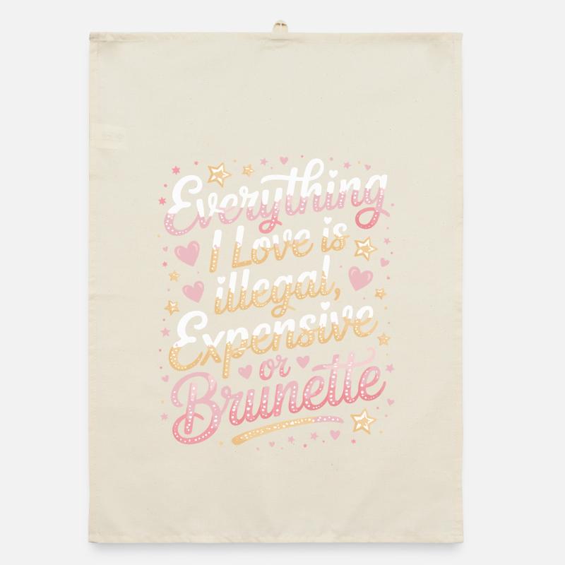 Everything I Love Is Illegal Expensive Or Brunette Organic Geschirrtuch