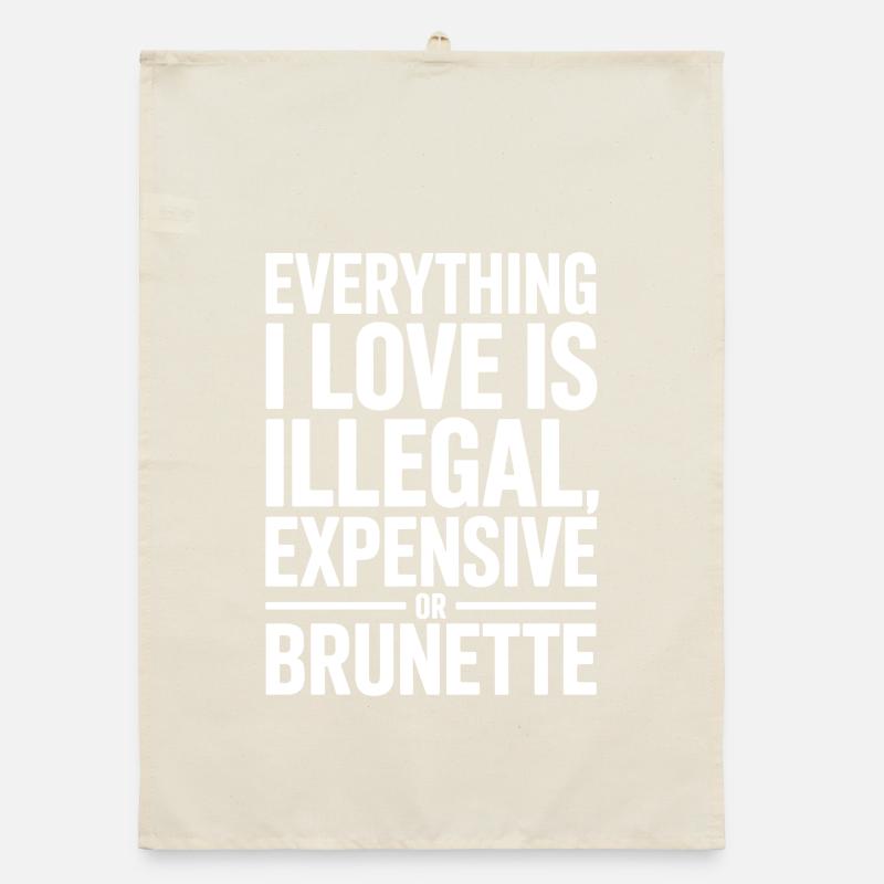 Everything I Love Is Illegal Expensive Or Brunette Organic Geschirrtuch