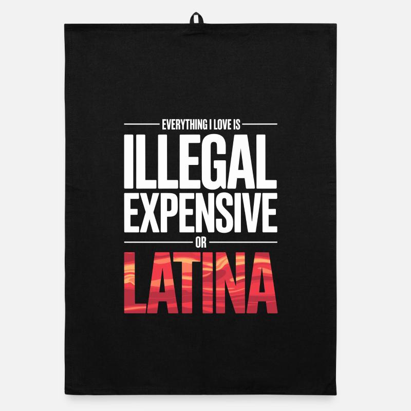 Everything I Love Is Illegal Expensive Or Latina Organic dish towel