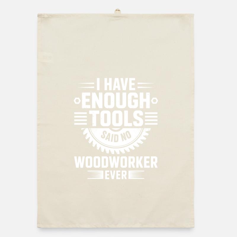 I Have Enough Tools Woodworker Organic dish towel