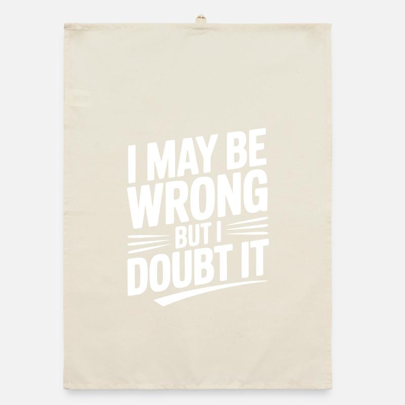 I May Be Wrong but I Doubt It Organic dish towel