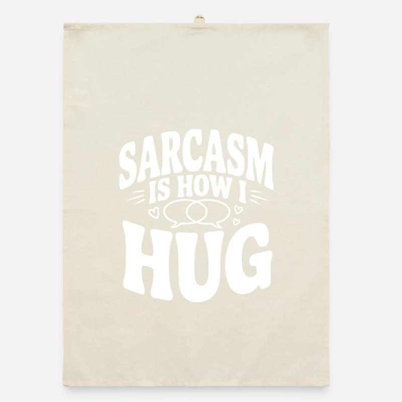 Le sarcasme, c’est comme ça que je fais un câlin Torchon bio