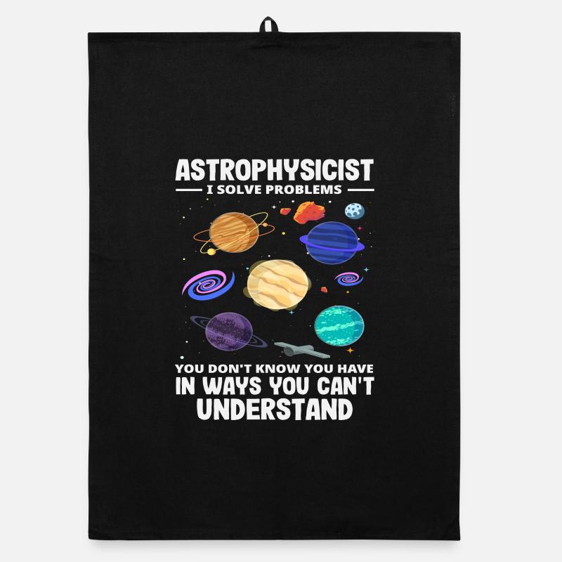 Astrophysicist Problem Solver Funny Saying Organic dish towel