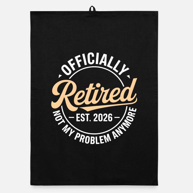 Retired 2026 Not My Problem Anymore Retirement Torchon bio
