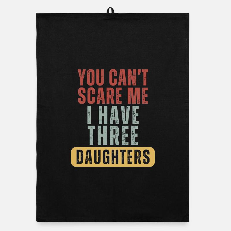 You Can't Scare Me I Have Three Daughters Organic dish towel