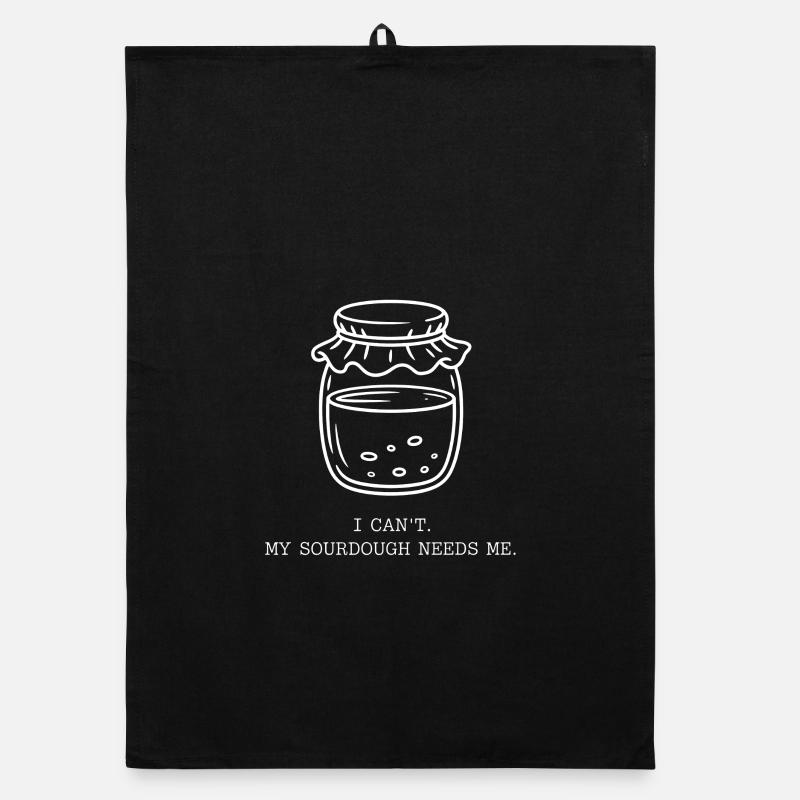 I Can't. My Sourdough Needs Me Organic dish towel