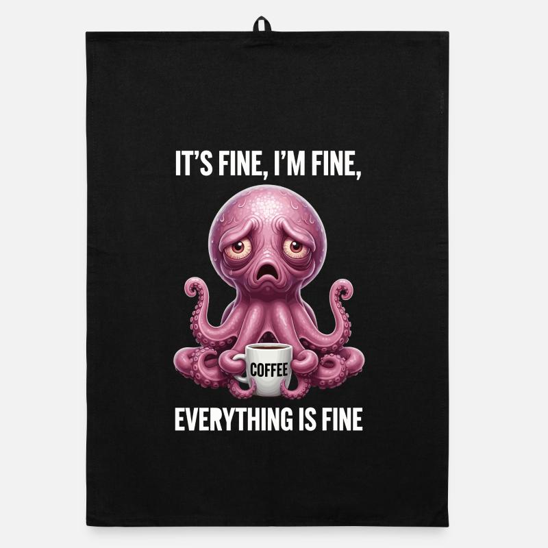 Its Fine In Fine Coffee Octopus Humor Organic dish towel