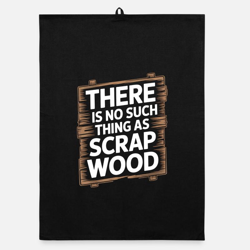 There Is No Such Thing As Scrap Wood Organic Geschirrtuch