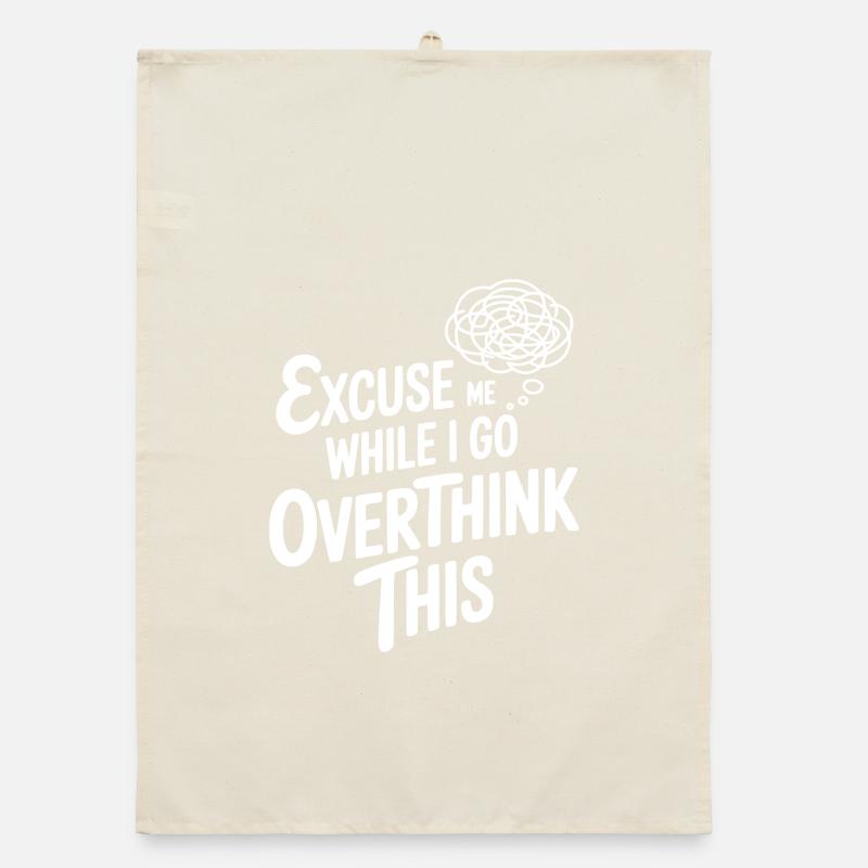 Excuse Me While I Go Overthink This Organic dish towel