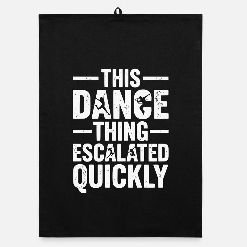 This Dance Thing Escalated Quickly Funny Dancer Organic Geschirrtuch