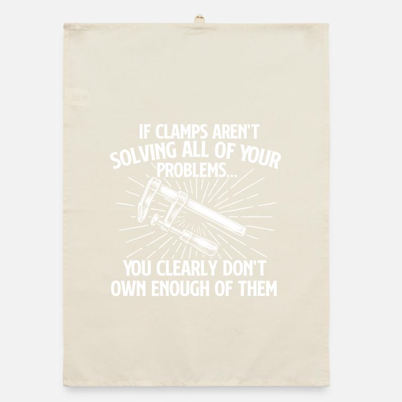 If Clamps Solve Problems Woodworking Humor Organic dish towel