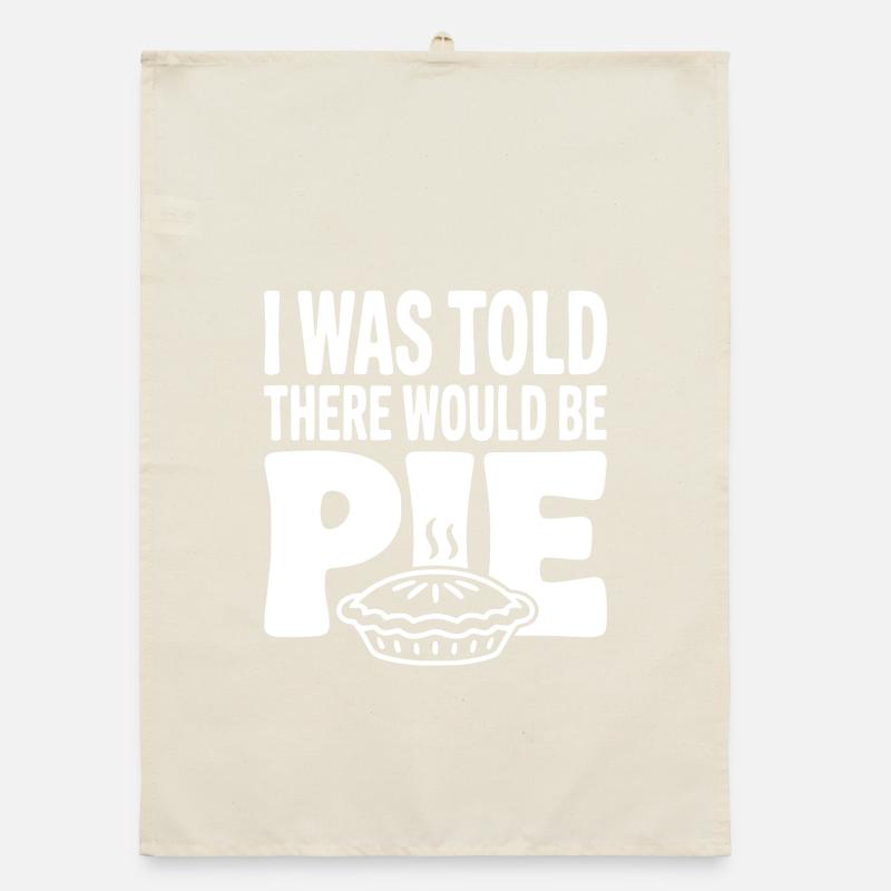 I Was Told There Would Be Pie Organic dish towel