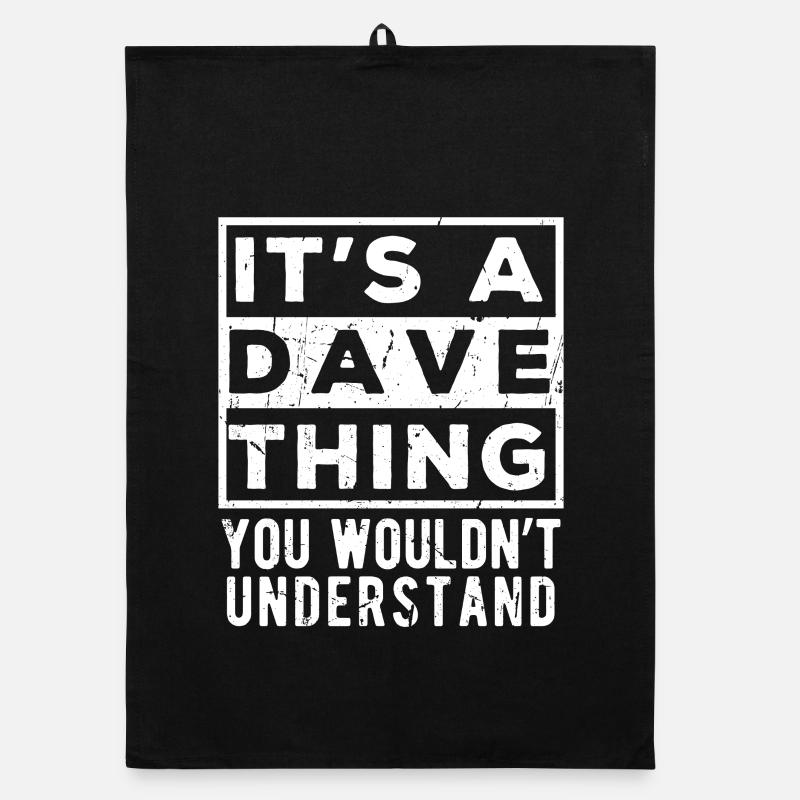 It’s A Dave Thing You Wouldn’t Understand Organic dish towel