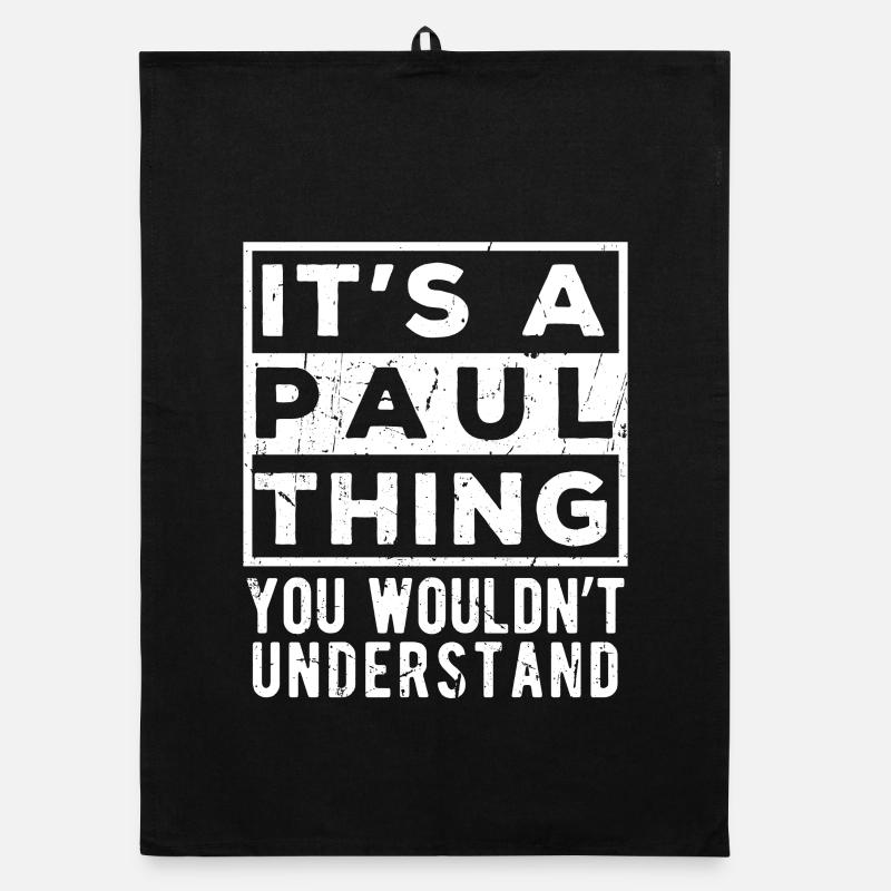 It’s A Paul Thing You Wouldn’t Understand Organic dish towel