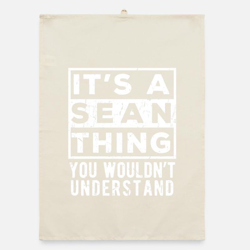 It’s A Sean Thing You Wouldn’t Understand Organic dish towel