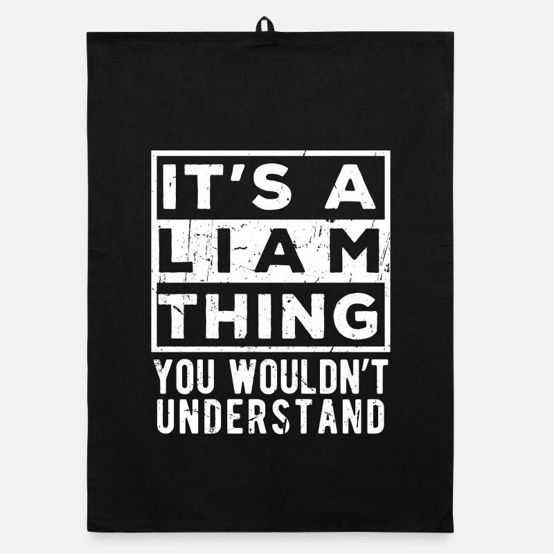 It’s A Liam Thing You Wouldn’t Understand Organic dish towel