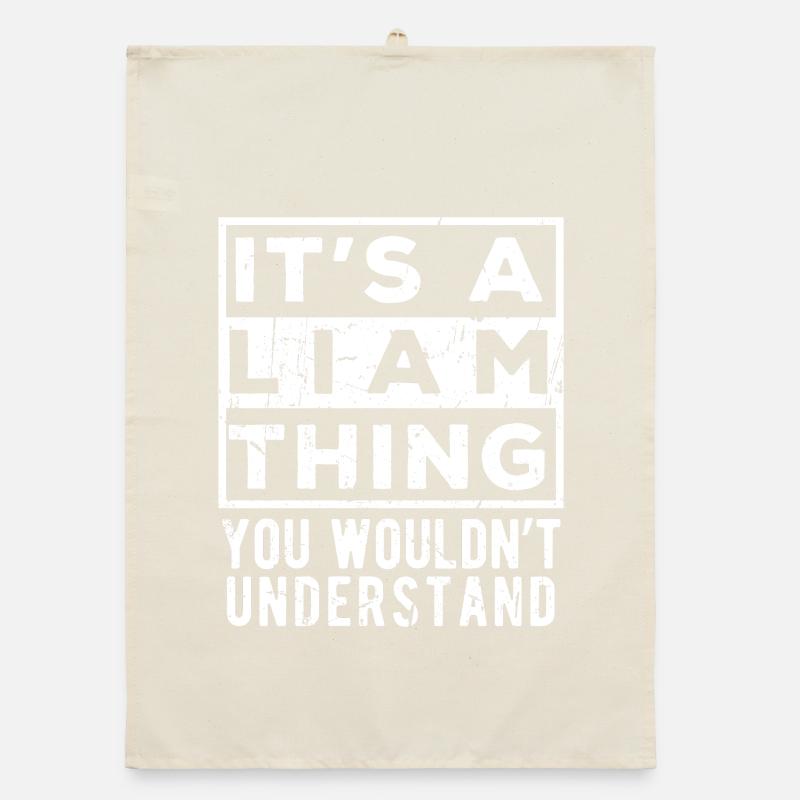 It’s A Liam Thing You Wouldn’t Understand Organic dish towel