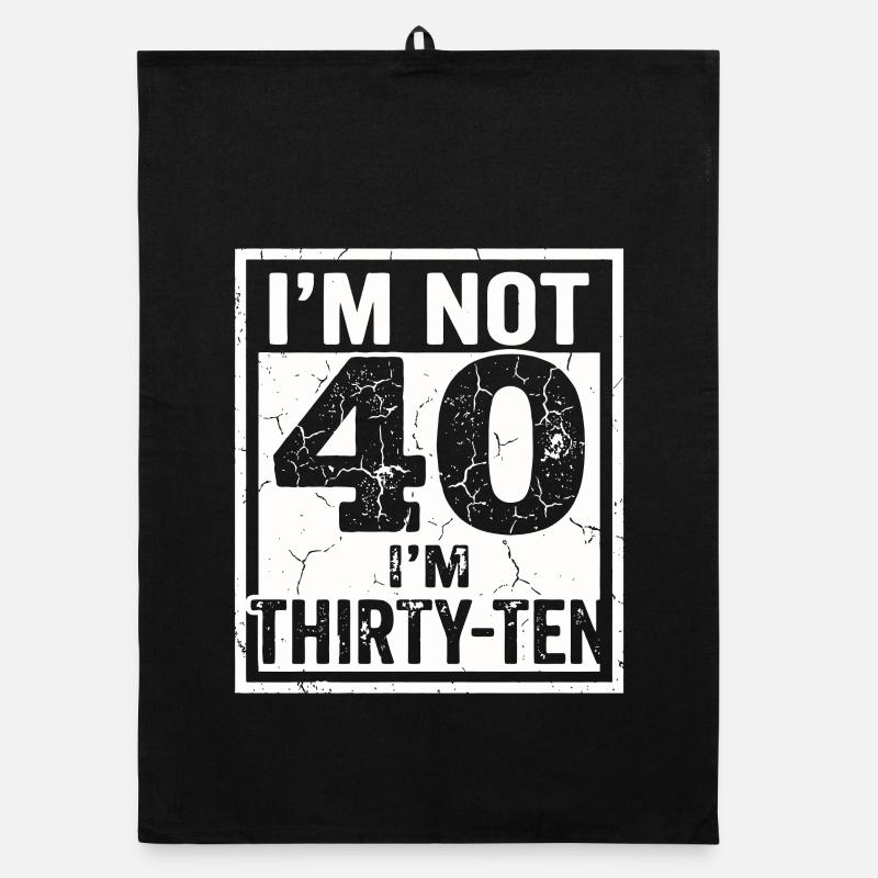 I'm not 40, it's my 30th birthday Organic dish towel