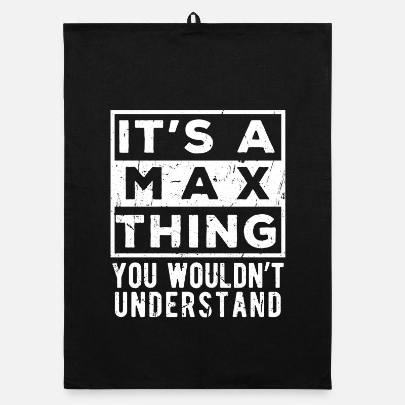 It’s A Max Thing You Wouldn’t Understand Organic dish towel