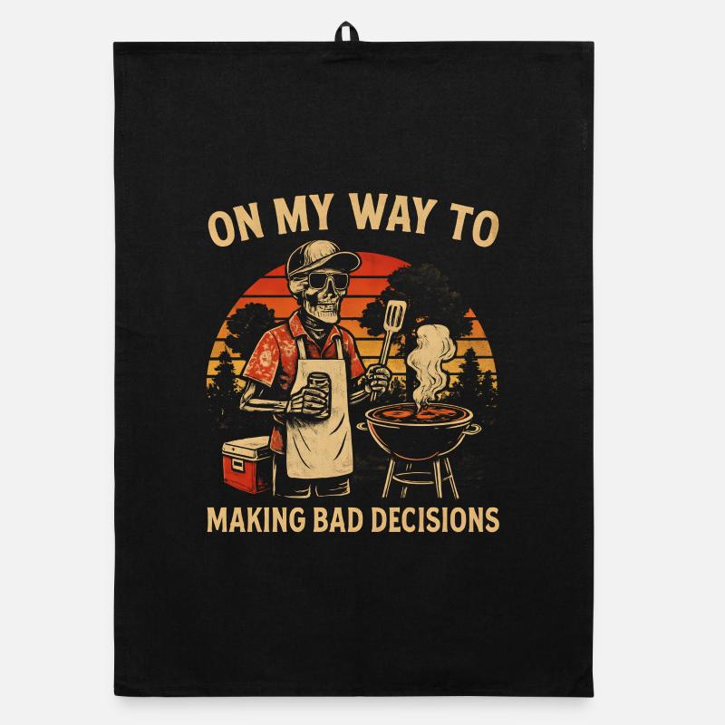 Grilling Humor On My Way To Making Bad Decisions Organic dish towel