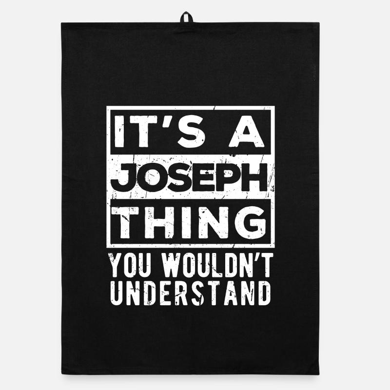 It’s A Joseph Thing You Wouldn’t Understand Organic dish towel