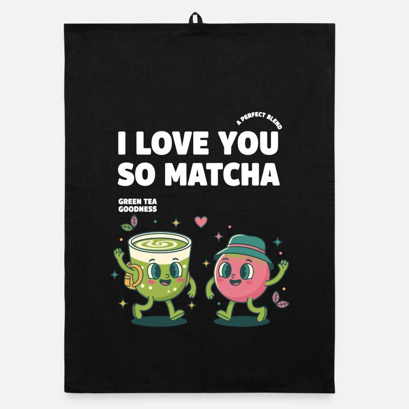 Ich liebe dich so sehr Matcha Grüner Tee Leckerkeit Matcha Organic Geschirrtuch