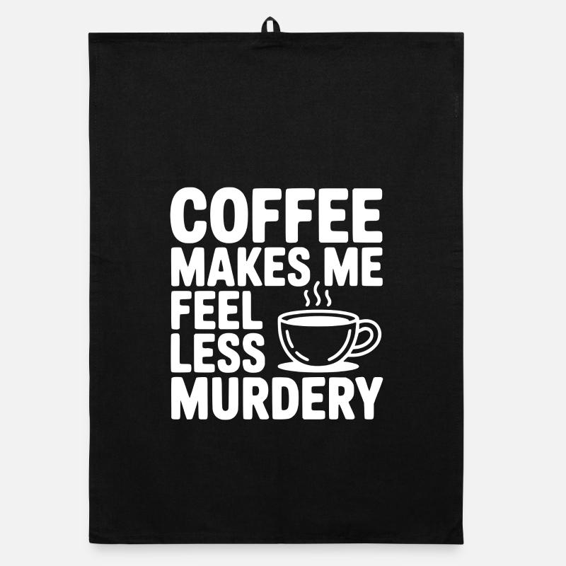 Coffee Makes Me Feel Less Murdery Organic dish towel