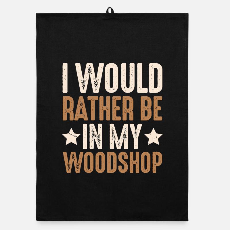 I'd rather be in my workshop gift Organic dish towel
