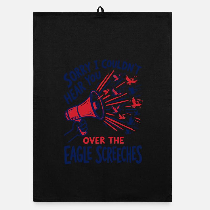 Sorry I Couldn't Hear You Over The Eagle Screeches Organic Geschirrtuch