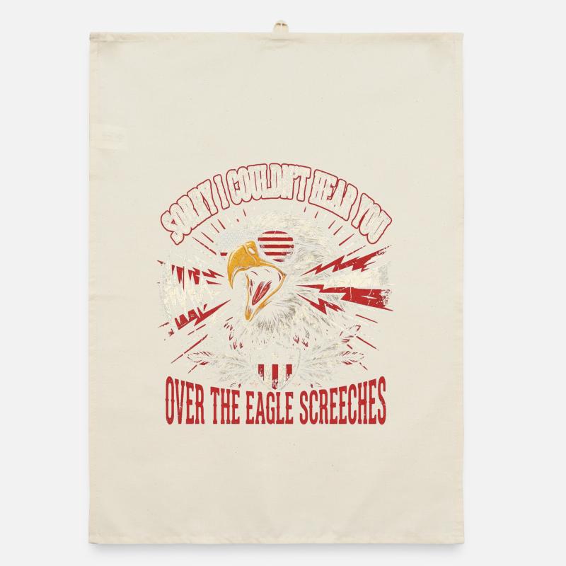 Sorry I Couldn't Hear You Over The Eagle Screeches Organic Geschirrtuch