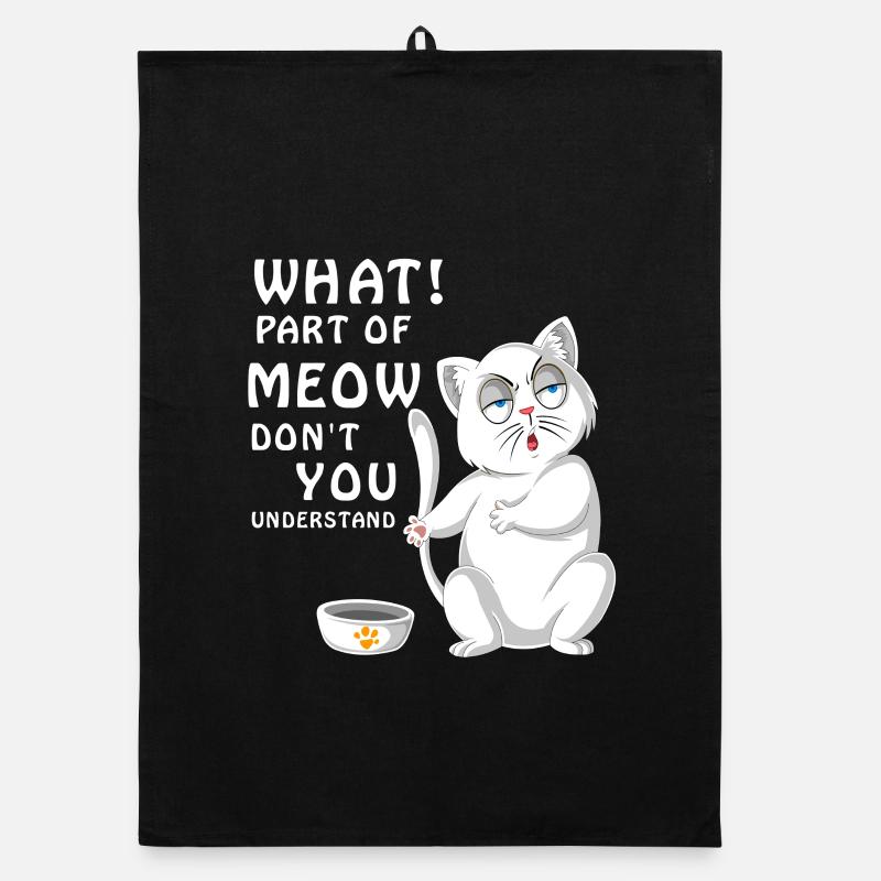 Welchen Teil von Meow verstehst du nicht Katzenfutter Organic Geschirrtuch