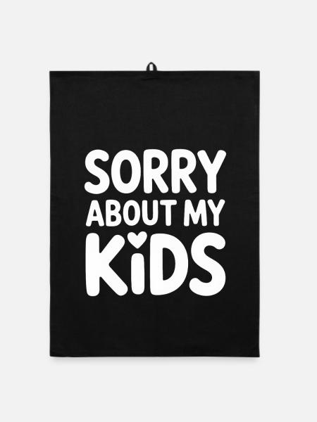 Sorry About My Kids Funny Parents Mom Dad - Organic dish towel - black - Front