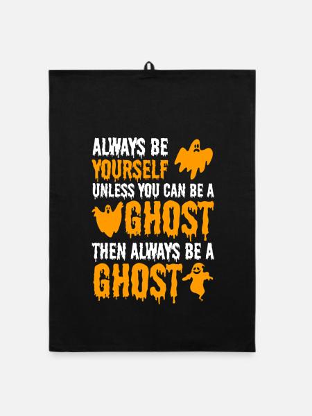 Ghost - Always be yourself unless you can be a Gho - Organic Geschirrtuch - Schwarz - Vorne