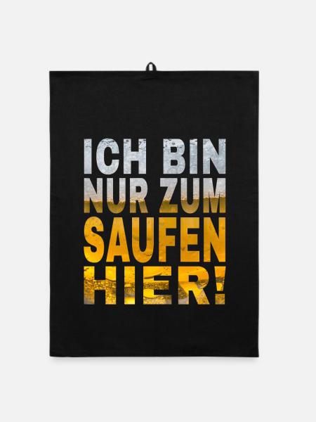 Ich Bin Nur Zum Saufen Hier Spruch mit Bier Design - Organic Geschirrtuch - Schwarz - Vorne