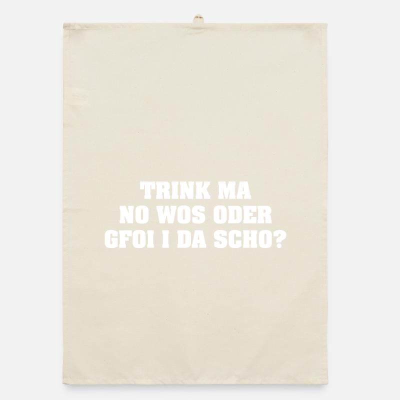 TRINK MA NO WOS ODER GFOI I DA SCHO? Organic Geschirrtuch