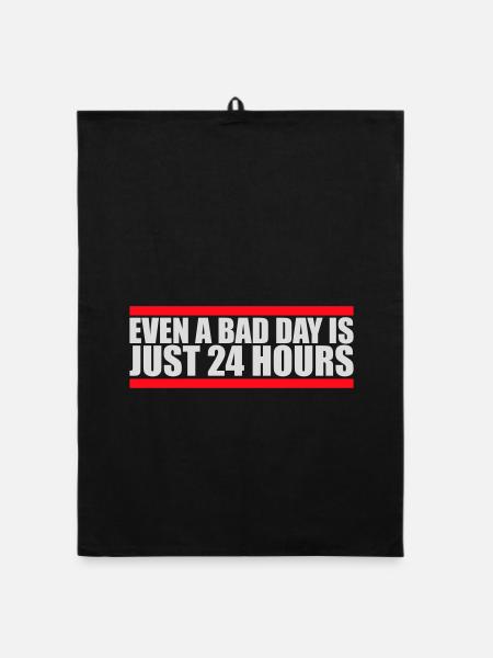Even A Bad Day Is Just 24 Hours Motivierend Spruch - Organic Geschirrtuch - Schwarz - Vorne