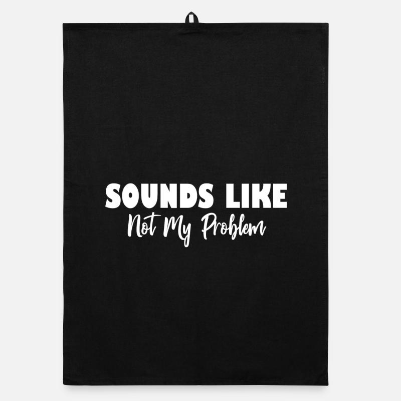 Sounds Like Not My Problem Organic dish towel