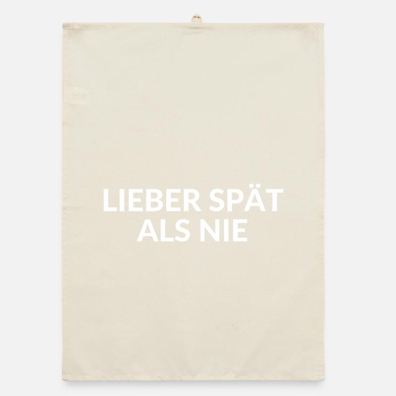 BETTER LATE THAN NEVER Saying for being late Organic dish towel