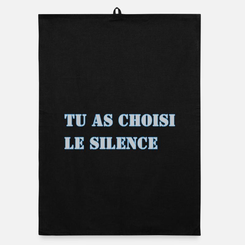 TU AS CHOISI LE SILENCE Torchon bio