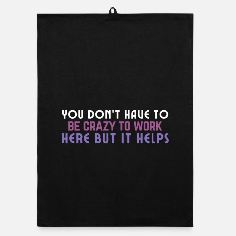 Crazy to Work Here Quote Organic dish towel