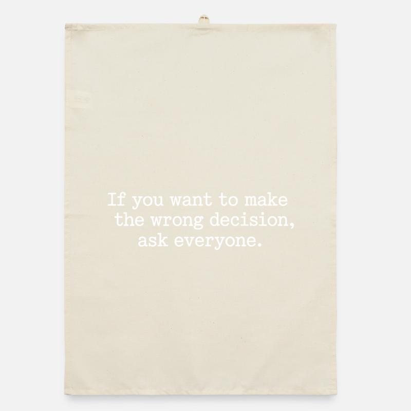 Want To Make Wrong Decision Ask Everyone Mindset Organic dish towel