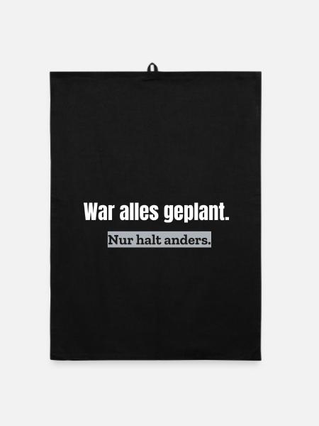 War alles geplant. Nur halt anders. | Alltagshumor - Organic Geschirrtuch - Schwarz - Vorne